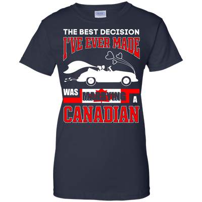 I've Ever Made Was Marrying A Canadian T-Shirt & Hoodie | Teecentury.com
