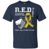 Red Friday Until They All Come Home T-Shirt & Hoodie | Teecentury.com