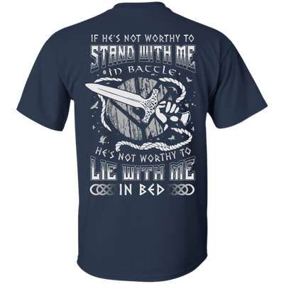 Viking If He Is Not Worthy To Stand With Me In Battle T-Shirt & Hoodie | Teecentury.com