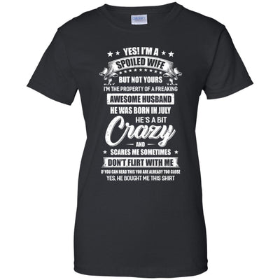 Yes I'm A Spoiled Wife Of A July Husband Funny T-Shirt & Hoodie | Teecentury.com