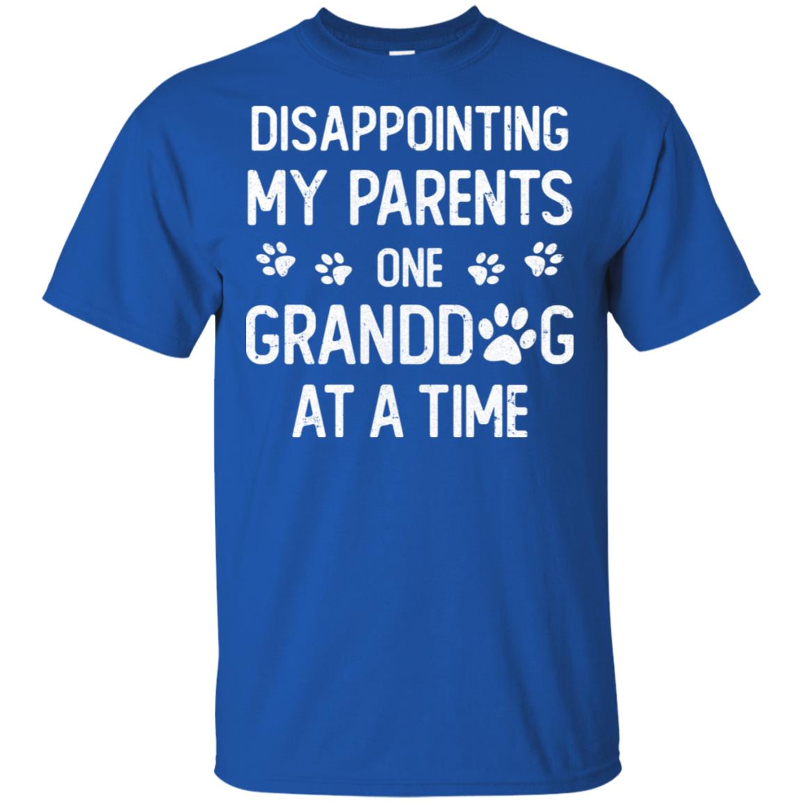 Disappointing My Parents One Granddog At A Time T-Shirt & Hoodie | Teecentury.com