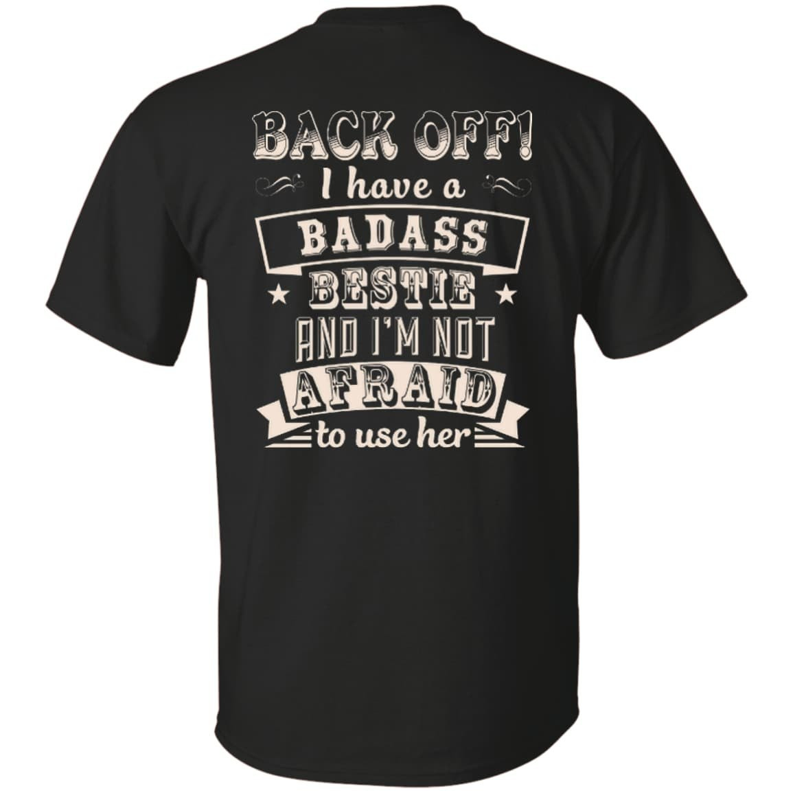 Back Off I Have A Badass Bestie And I'm Not Afraid To Use Her T-Shirt & Hoodie | Teecentury.com