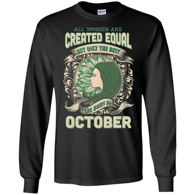 All Women Are Created Equal The Best Born In OCTOBER T-Shirt & Hoodie | Teecentury.com