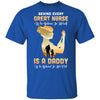 Behind Every Great Nurse Who Believes In Herself Is A Daddy T-Shirt & Hoodie | Teecentury.com
