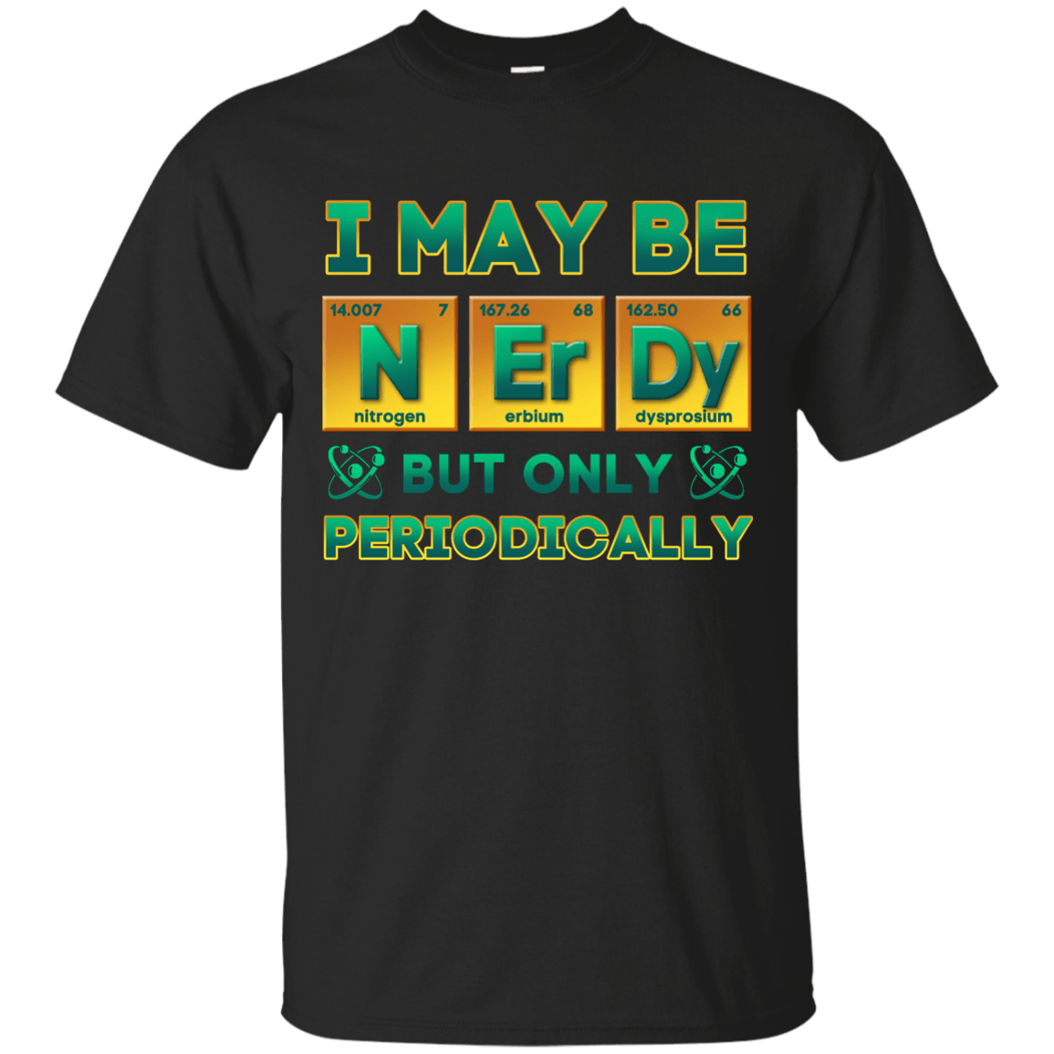 I May Be Nerdy But Only Periodically T-Shirt & Hoodie | Teecentury.com