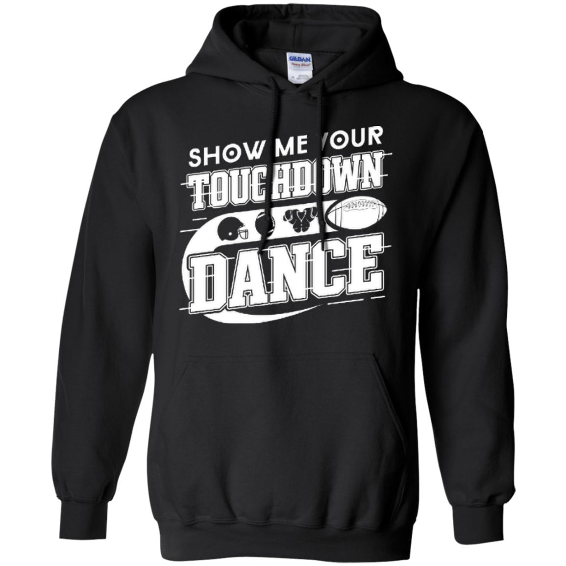 Show Me Your Touchdown Dance T-Shirt & Hoodie | Teecentury.com