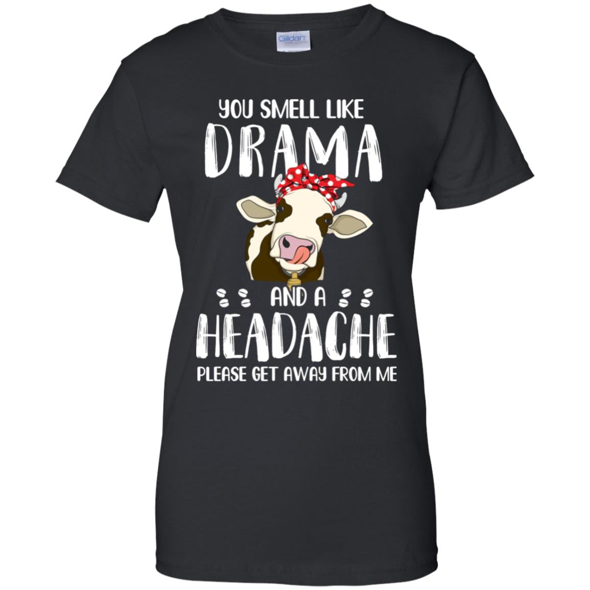 Cow You Smell Like Drama And A Headache T-Shirt & Tank Top | Teecentury.com