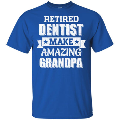 Funny Retired Dentist Make Amazing Grandpa Gifts T-Shirt & Hoodie | Teecentury.com