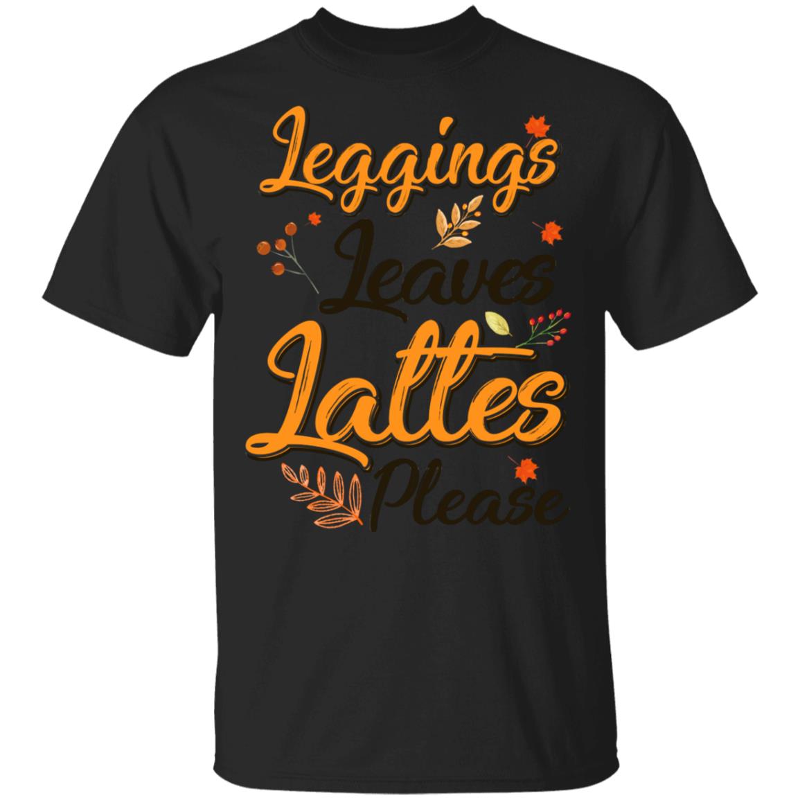 Leggings Leaves And Lattes Please Fall Thanksgiving T-Shirt & Tank Top | Teecentury.com