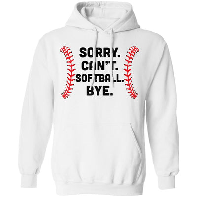 Sorry Can't Softball Bye Funny Softball Player Gift For Team T-Shirt & Hoodie | Teecentury.com