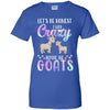 Let's Be Honest I Was Crazy Before The Goats T-Shirt & Tank Top | Teecentury.com