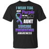 I Wear Teal And Purple For My Aunt Suicide Prevention T-Shirt & Hoodie | Teecentury.com