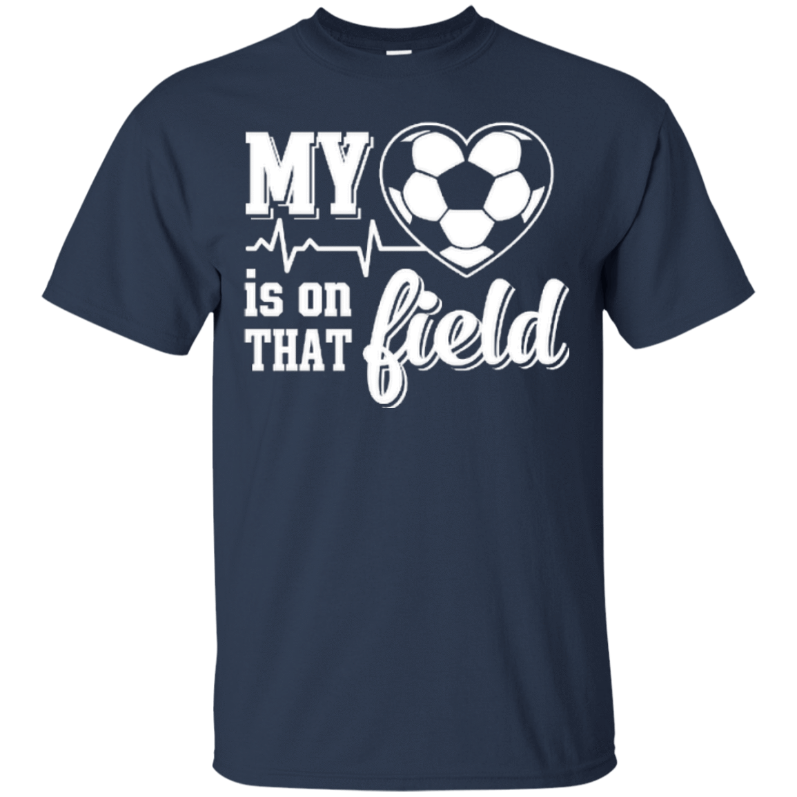 My Heart Is On That Field Soccer T-Shirt & Hoodie | Teecentury.com