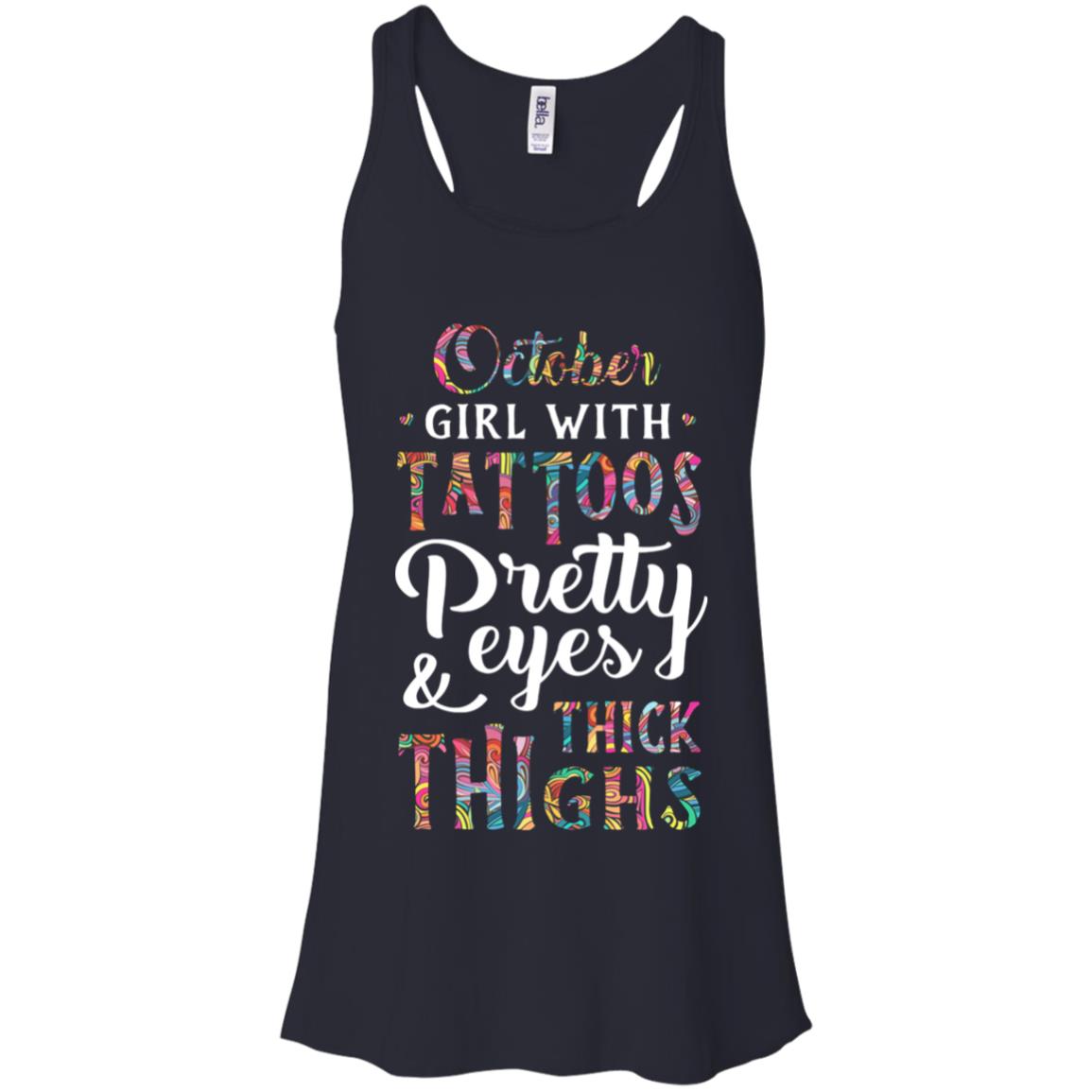 Tattoos Pretty Eyes Thick Thighs October Girl Birthday T-Shirt & Tank Top | Teecentury.com