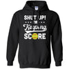Shut Up I'm Keeping Score Funny Softball T-Shirt & Hoodie | Teecentury.com