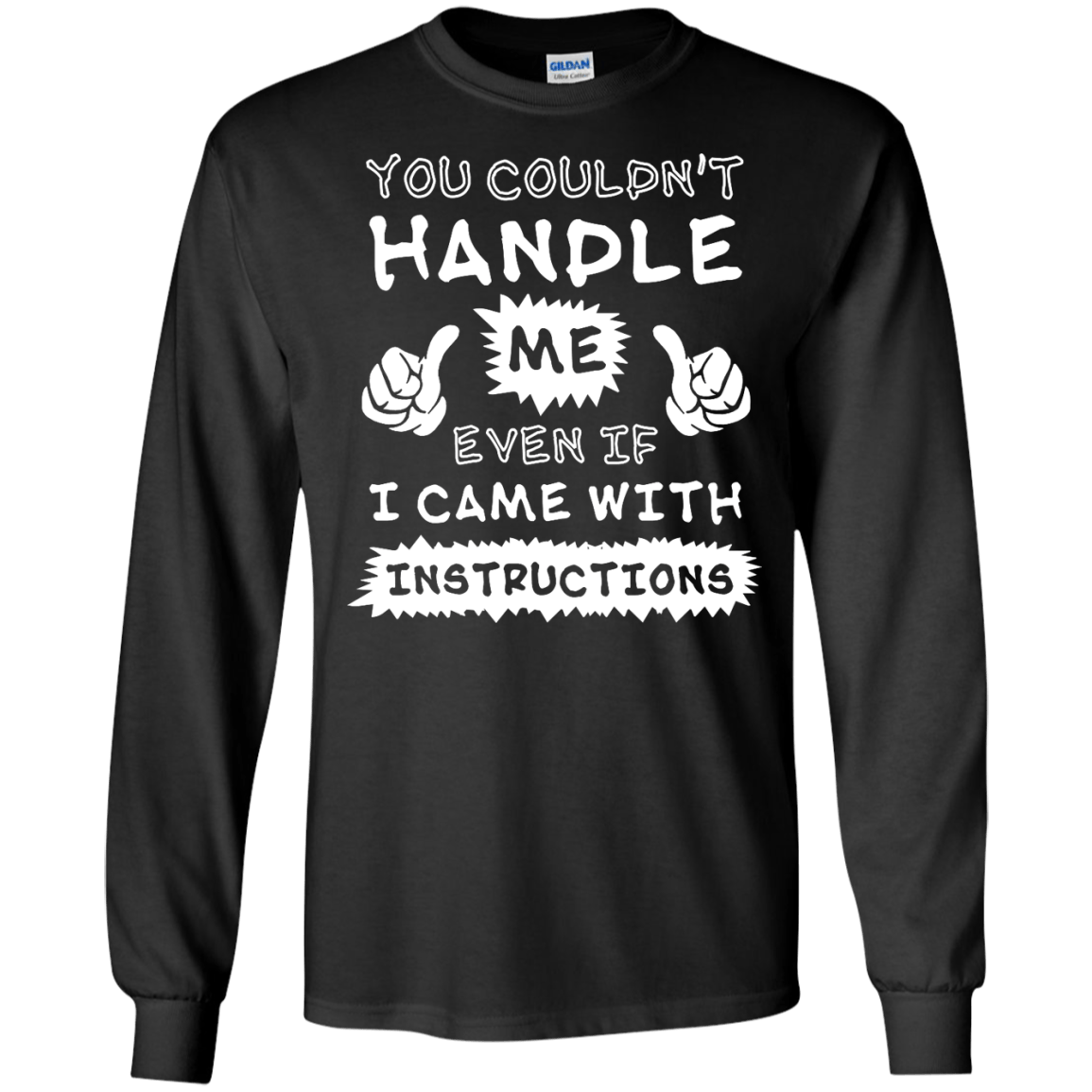 You Couldn't Handle Me Even If I Came With Instructions T-Shirt & Hoodie | Teecentury.com