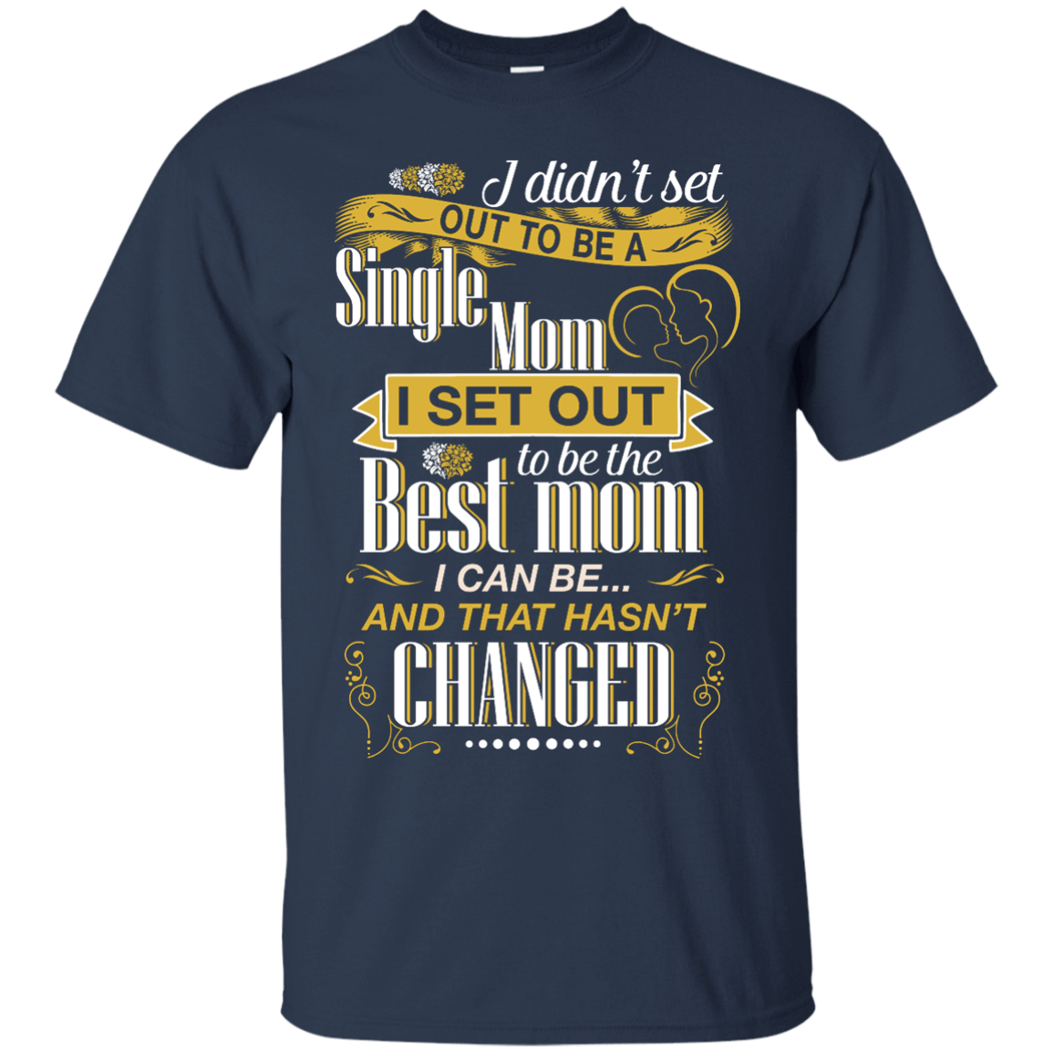 I Didn't Set Out To Be A Single Mom T-Shirt & Hoodie | Teecentury.com