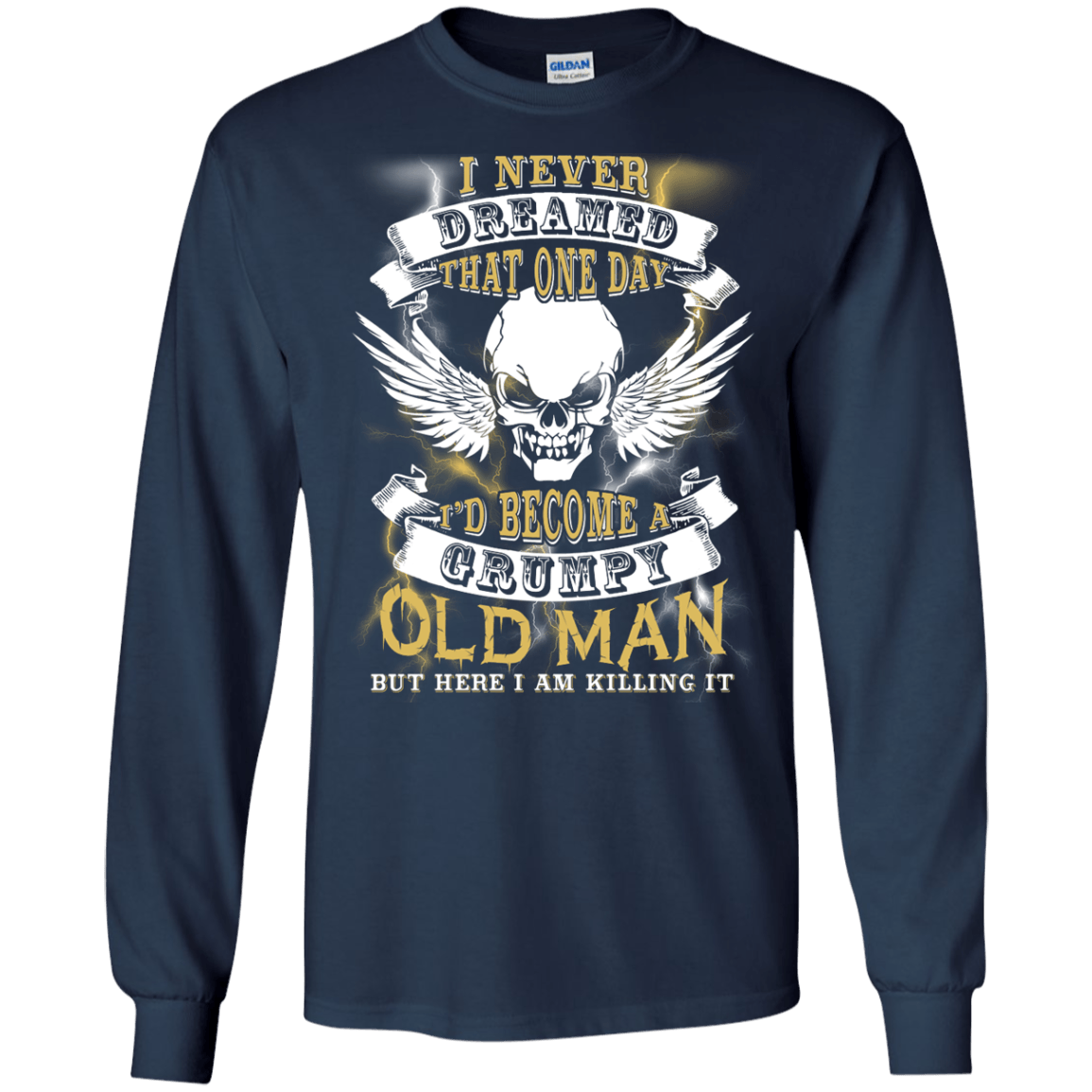 I Never Dreamed That One Day I'd Become A Grumpy Old Man T-Shirt & Hoodie | Teecentury.com