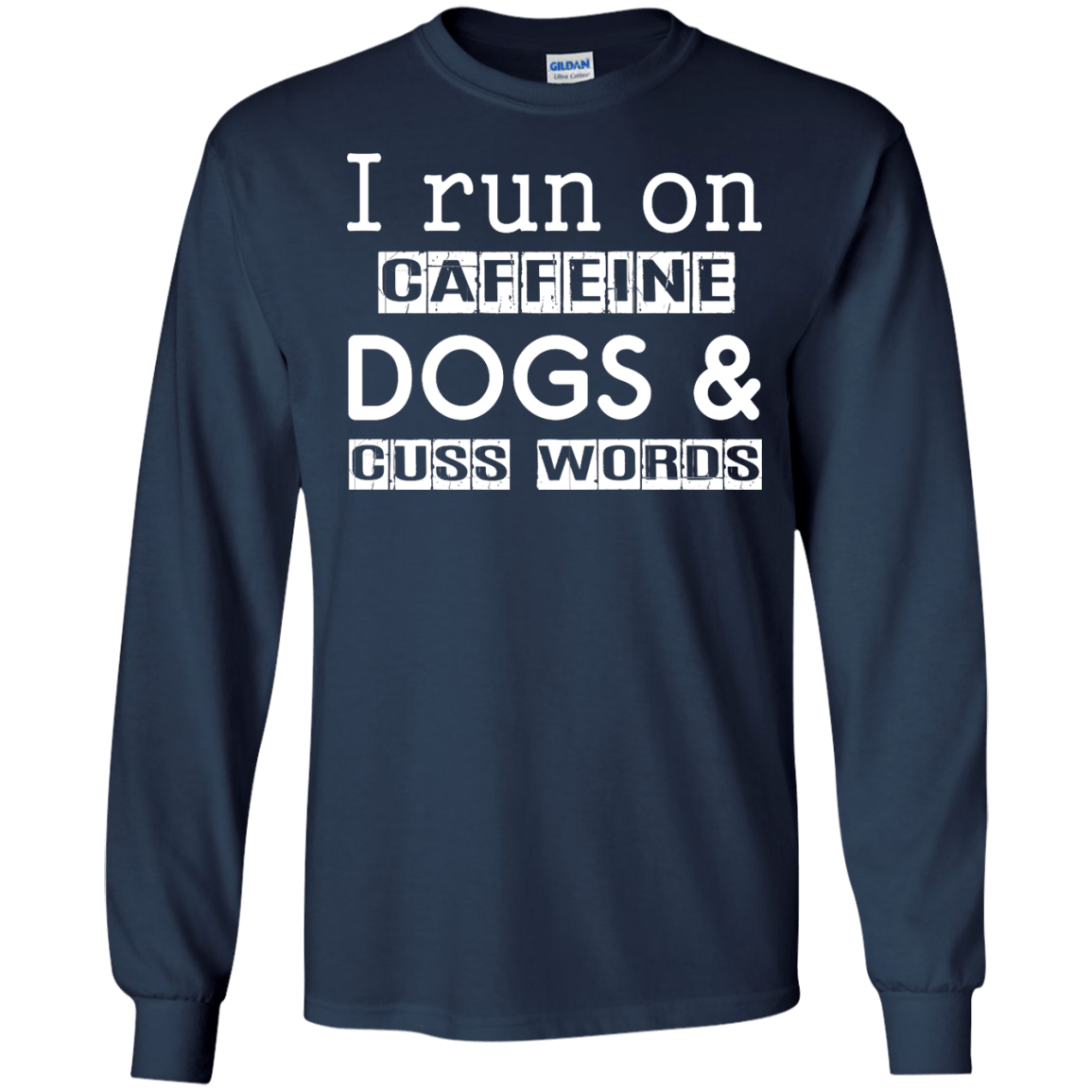 I Run On Caffeine Dogs And Cuss Words T Shirt T-Shirt & Hoodie | Teecentury.com