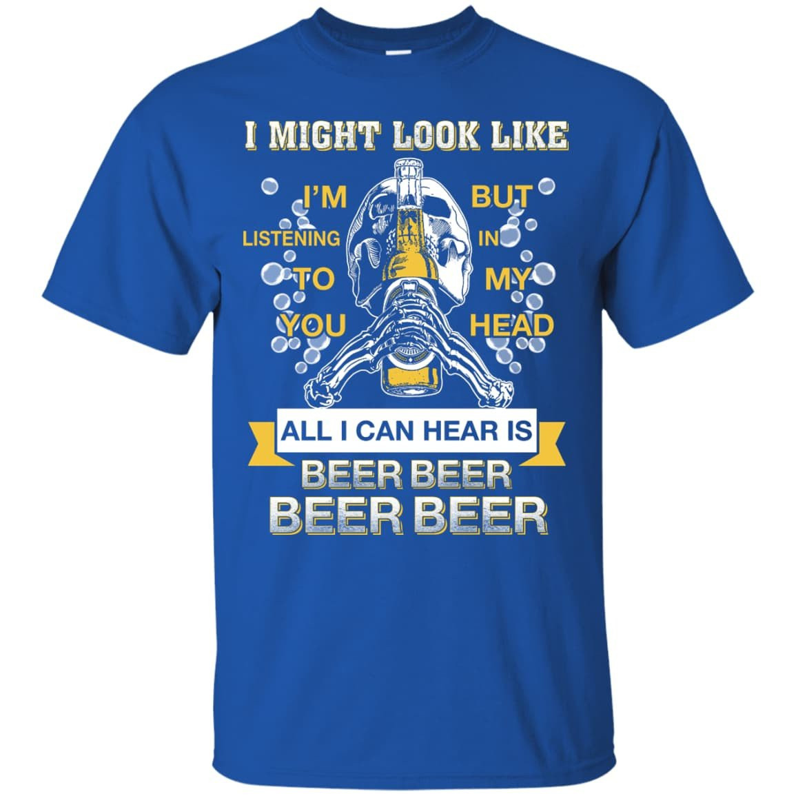 All I Can Hear Is Beer Beer Beer Beer T-Shirt & Hoodie | Teecentury.com