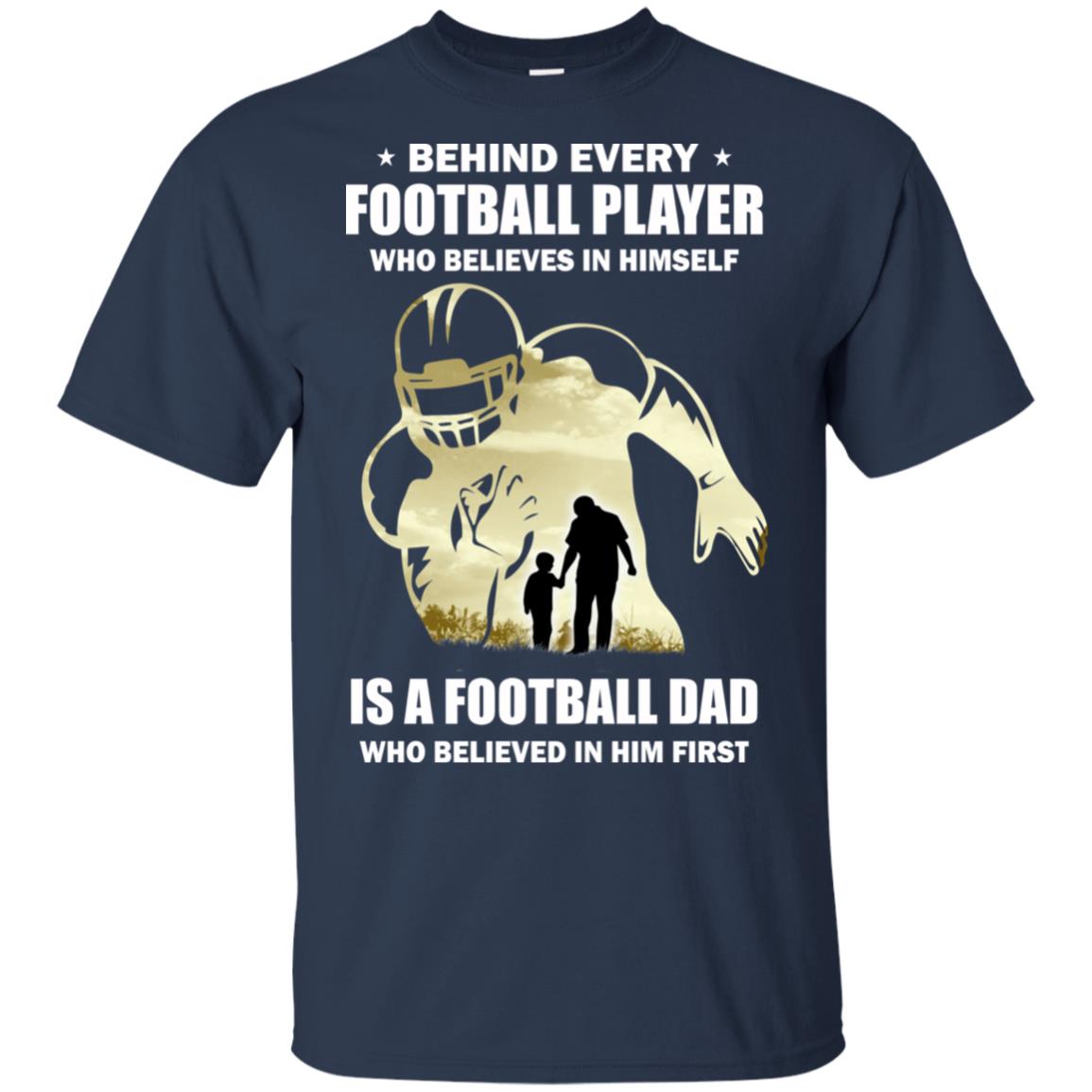 Behind Every Football Player Is A Dad That Believes T-Shirt & Hoodie | Teecentury.com