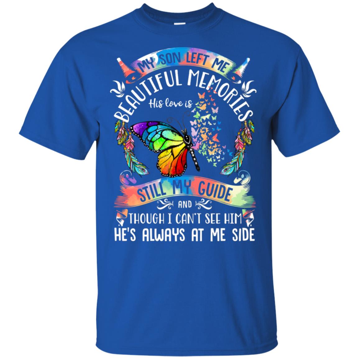 My Son Left Me Beautiful Memories His Love Is Still My Guide T-Shirt & Hoodie | Teecentury.com
