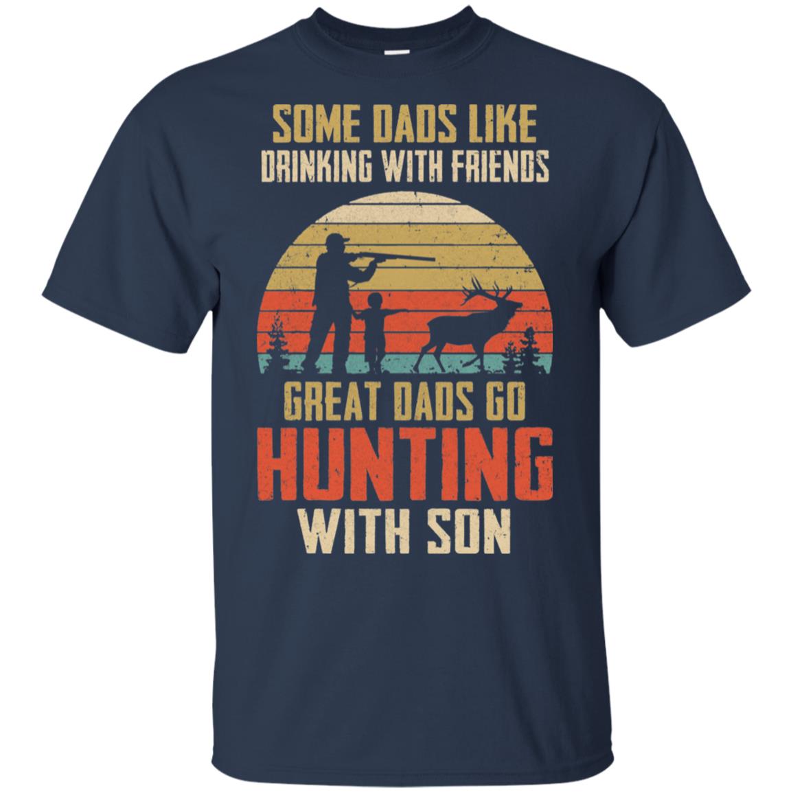 Dads Like Drinking Great Dads Go Hunting With Son T-Shirt & Hoodie | Teecentury.com