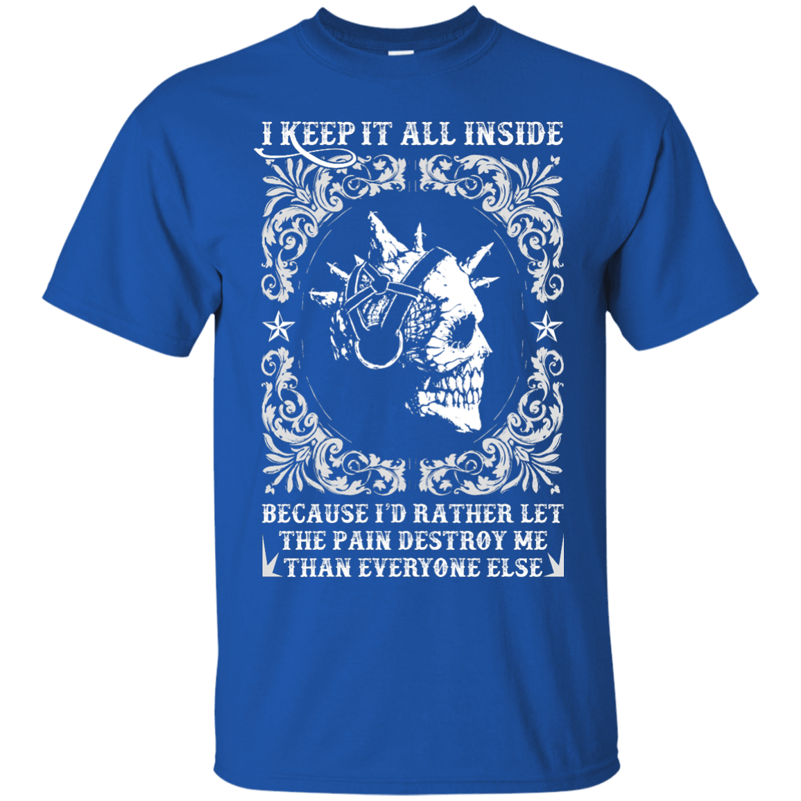 I Keep It All Inside Because I'd Rather Let The Pain Destroy Me T-Shirt & Hoodie | Teecentury.com