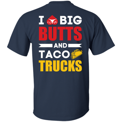 I Love Big Butts And Taco Trucks T-Shirt & Hoodie | Teecentury.com