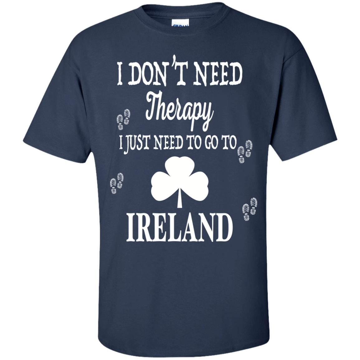 I Just Need To Go To Ireland T-Shirt & Hoodie | Teecentury.com