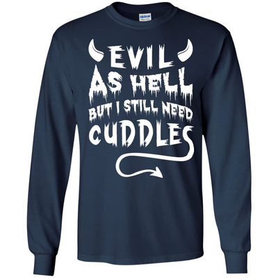 Evil As Hell But I Still Need Cuddles T-Shirt & Hoodie | Teecentury.com