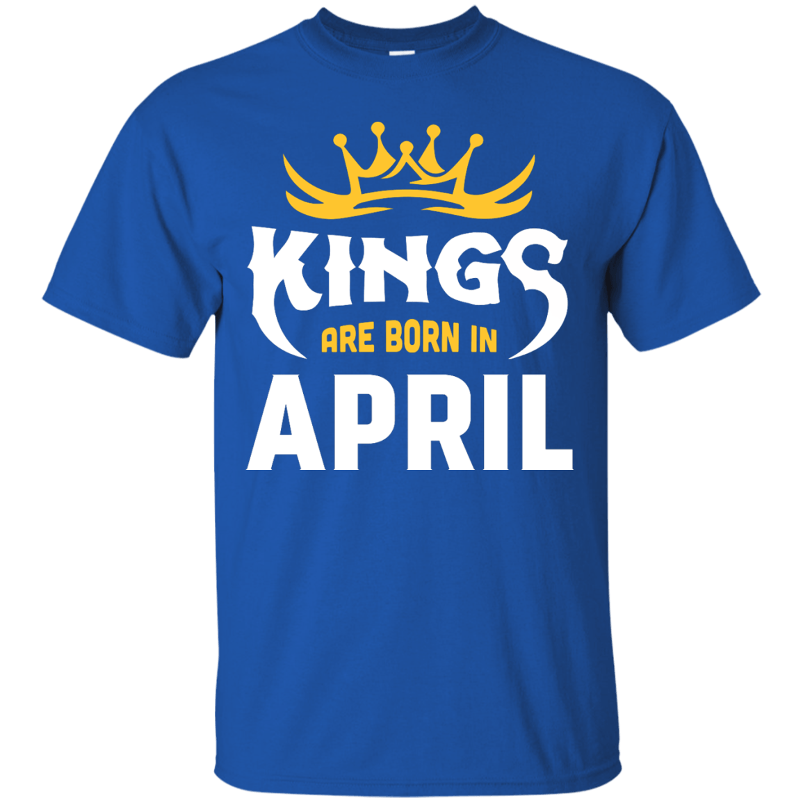 Kings Are Born In April T-Shirt & Hoodie | Teecentury.com