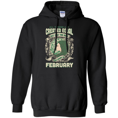 All Women Are Created Equal The Best Born In FEBRUARY T-Shirt & Hoodie | Teecentury.com
