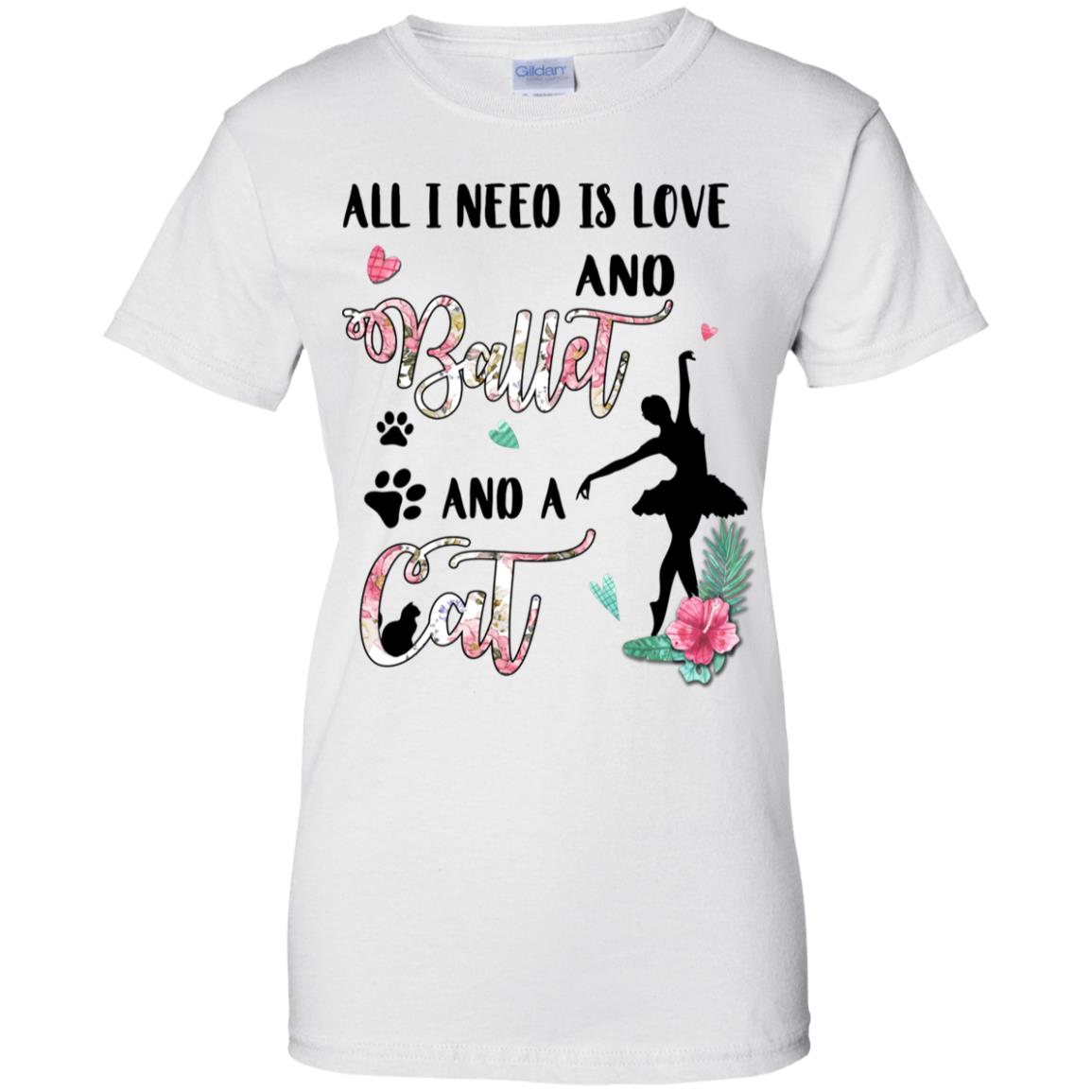 All I Need Is Love And Ballet And A Cat Lover T-Shirt & Hoodie | Teecentury.com