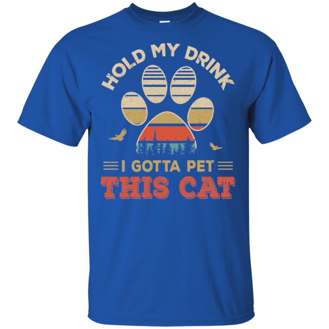 Vintage Hold My Drink I Gotta Pet This Cat Funny Lover T-Shirt & Hoodie | Teecentury.com