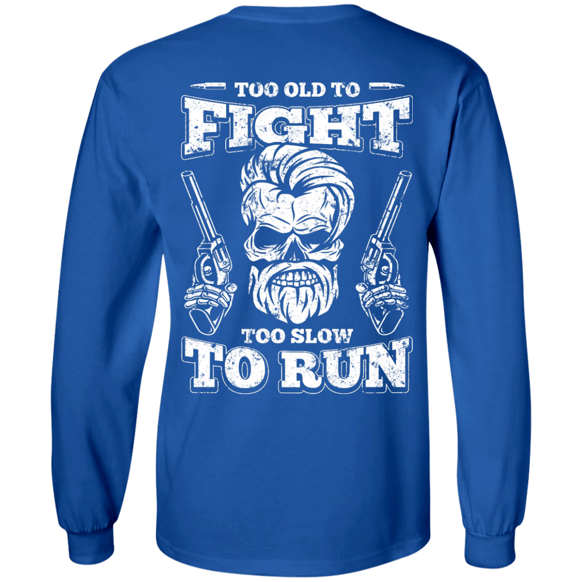 Too Old To Fight Too Slow To Run T-Shirt & Hoodie | Teecentury.com