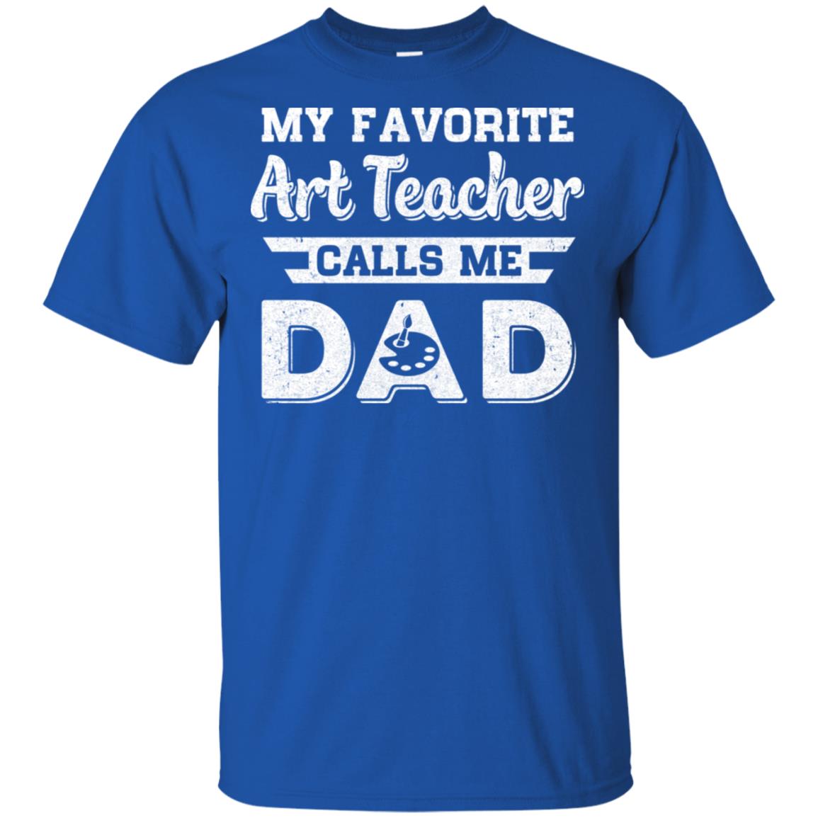 My Favorite Art Teacher Calls Me Dad Fathers Day Gifts T-Shirt & Hoodie | Teecentury.com