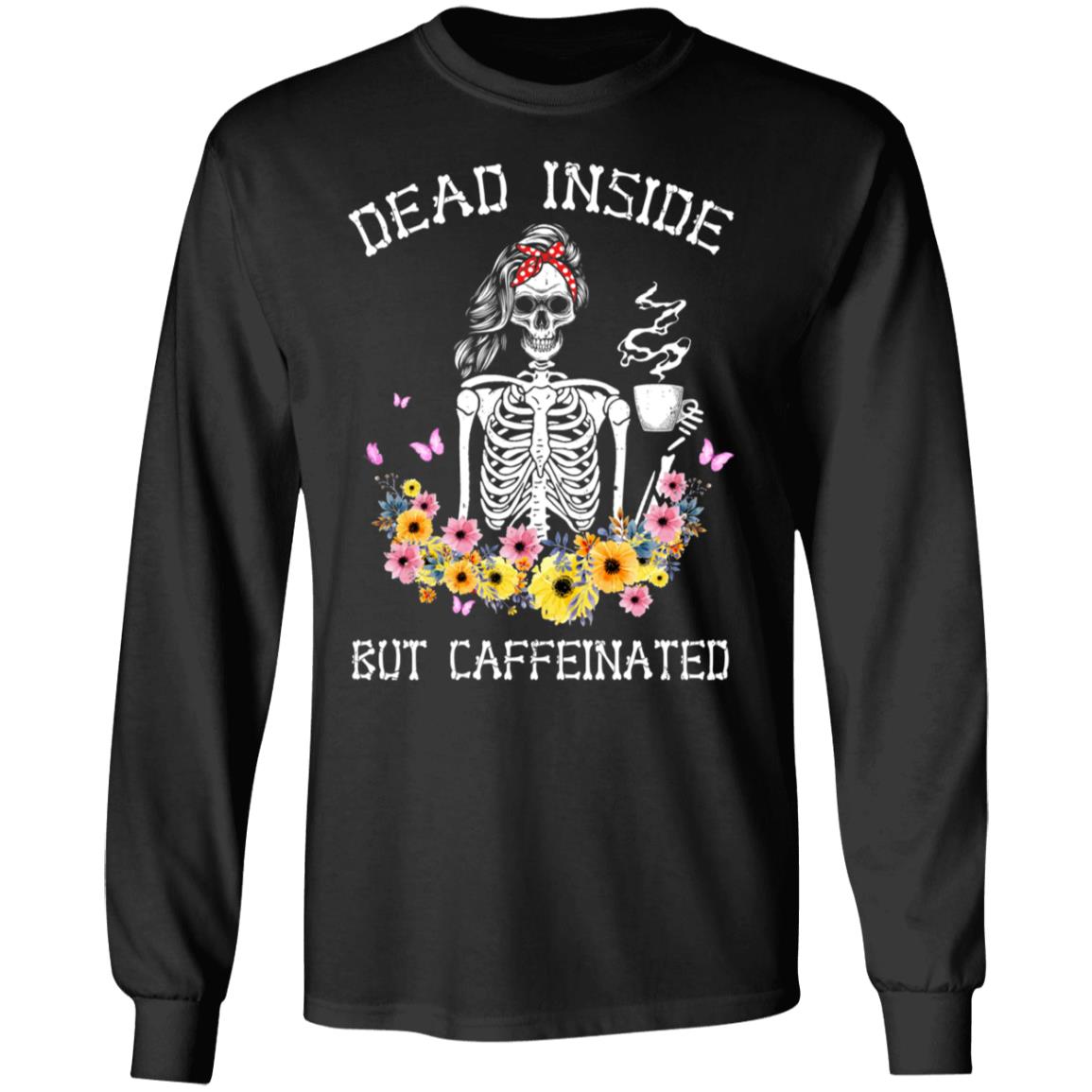 Vintage Dead Inside But Caffeinated Skeleton Flower T-Shirt T-Shirt