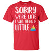 Sorry We're Late I Was Being A Little For Kid Youth Youth Shirt | Teecentury.com