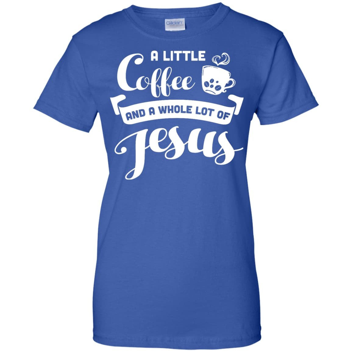 A Little Coffee And a Whole Lot of Jesus T Shirt T-Shirt & Hoodie | Teecentury.com