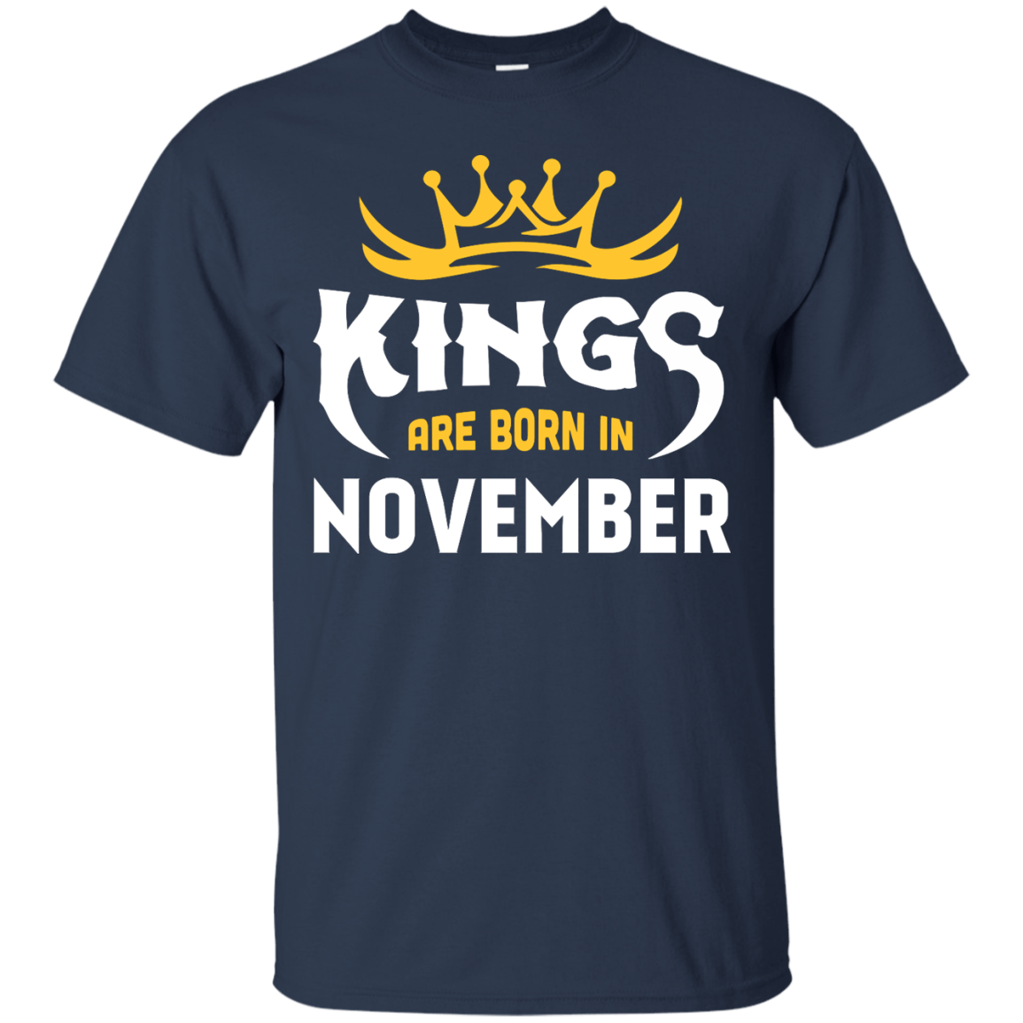 Kings Are Born In November T-Shirt & Hoodie | Teecentury.com