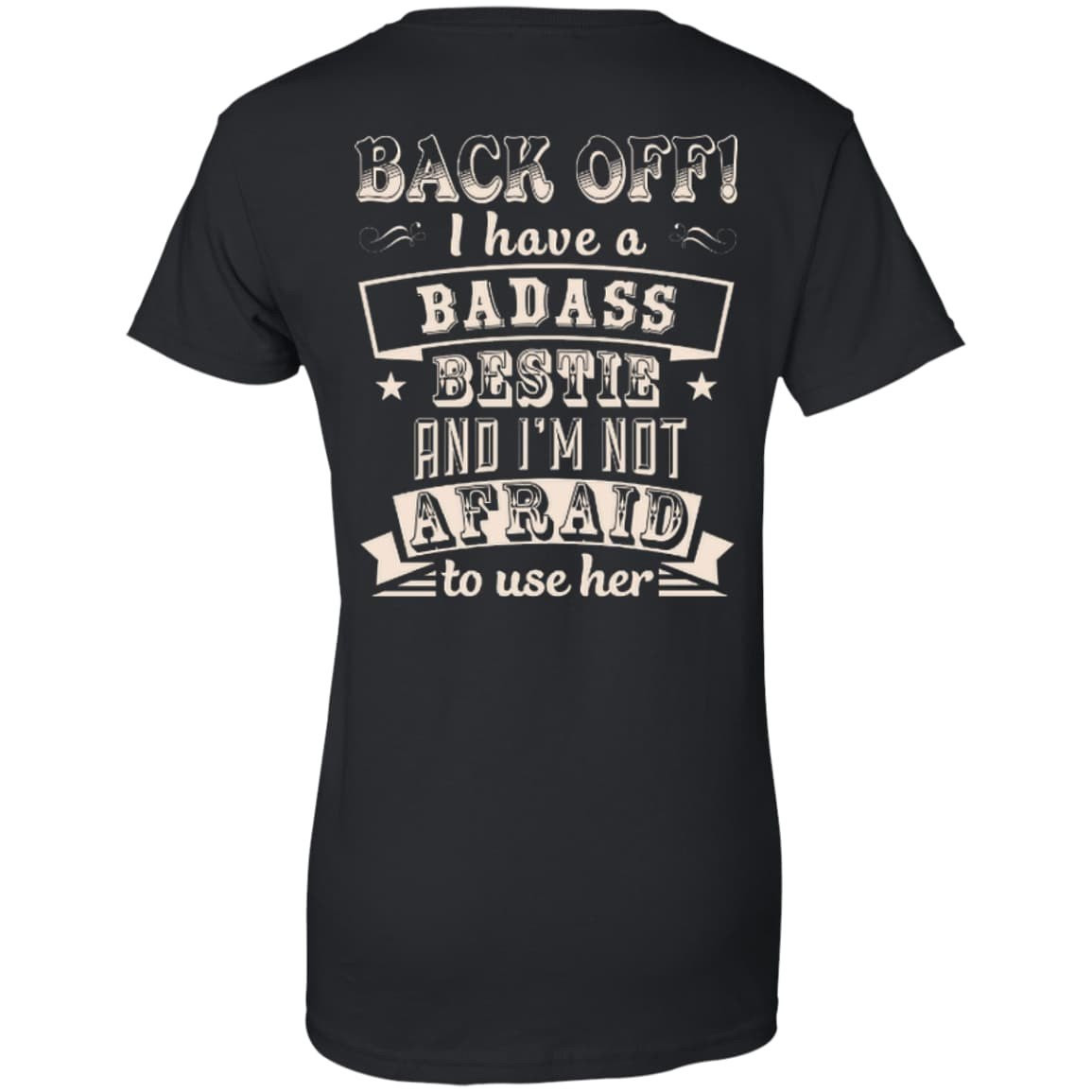 Back Off I Have A Badass Bestie And I'm Not Afraid To Use Her T-Shirt & Hoodie | Teecentury.com
