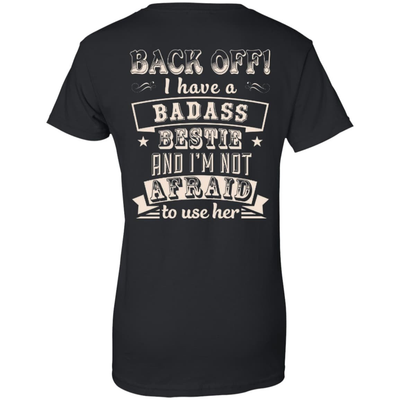 Back Off I Have A Badass Bestie And I'm Not Afraid To Use Her T-Shirt & Hoodie | Teecentury.com