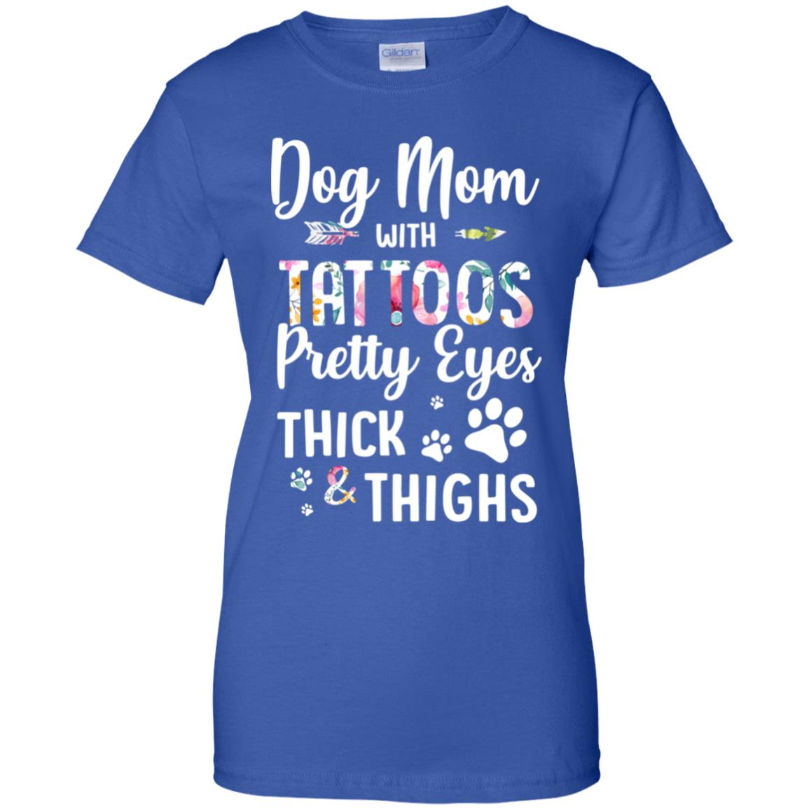 Dog Mom With Tattoos Pretty Eyes Thick Thighs T-Shirt & Tank Top | Teecentury.com