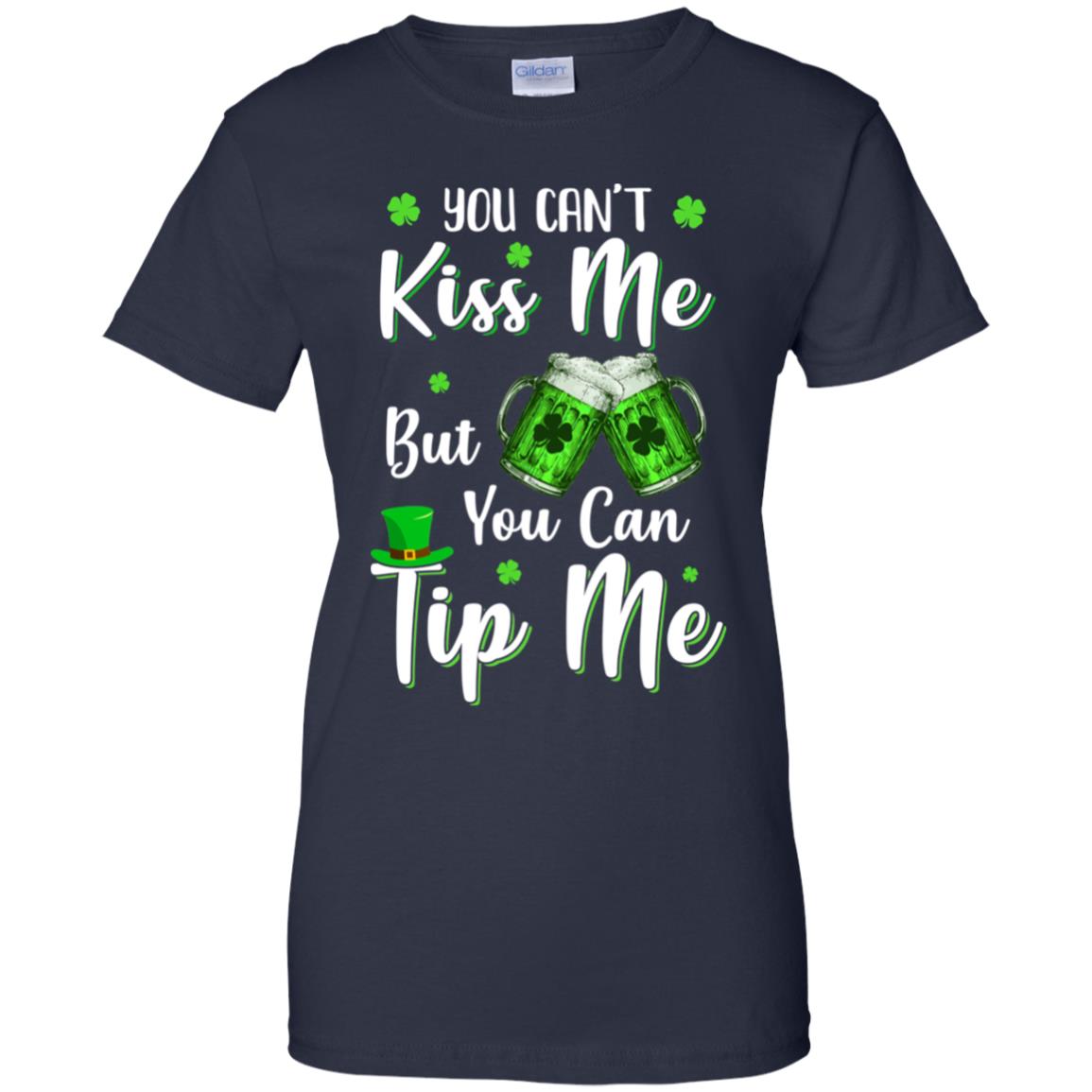 You Can't Kiss Me But You Can Tip Me Patrick Day Gift T-Shirt & Hoodie | Teecentury.com