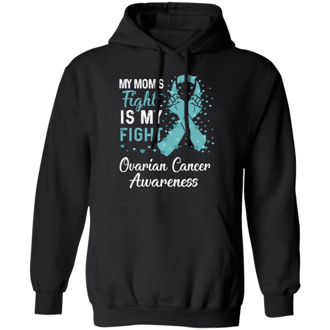 My Mom's Fight Is My Fight Ovarian Cancer Awareness T-Shirt & Hoodie | Teecentury.com
