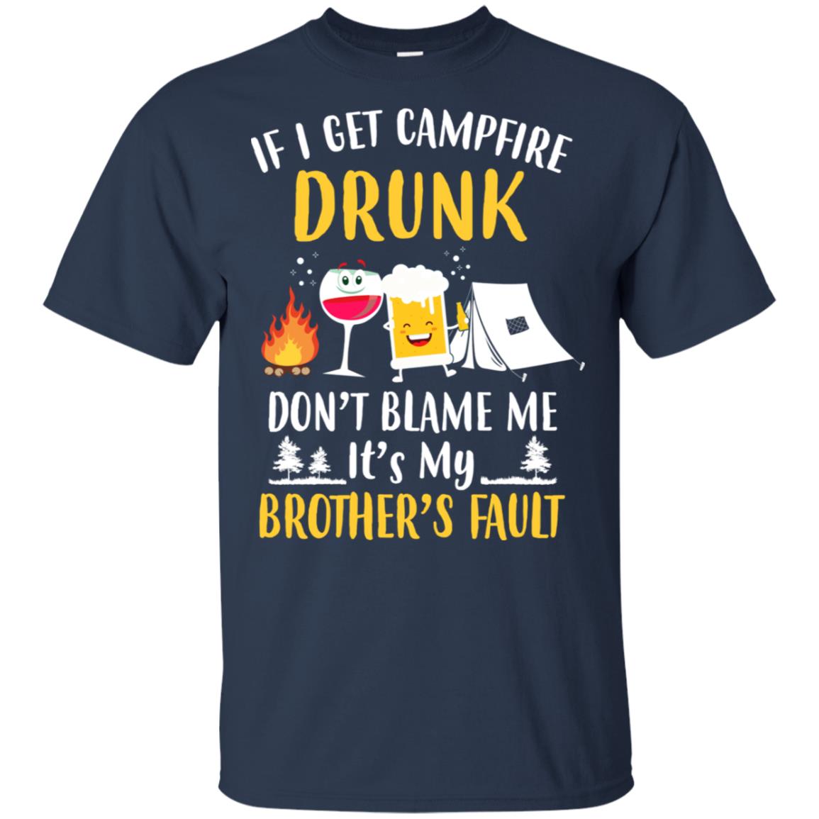 If I Get Campfire Drunk It's My Brother's Fault Camping T-Shirt & Hoodie | Teecentury.com