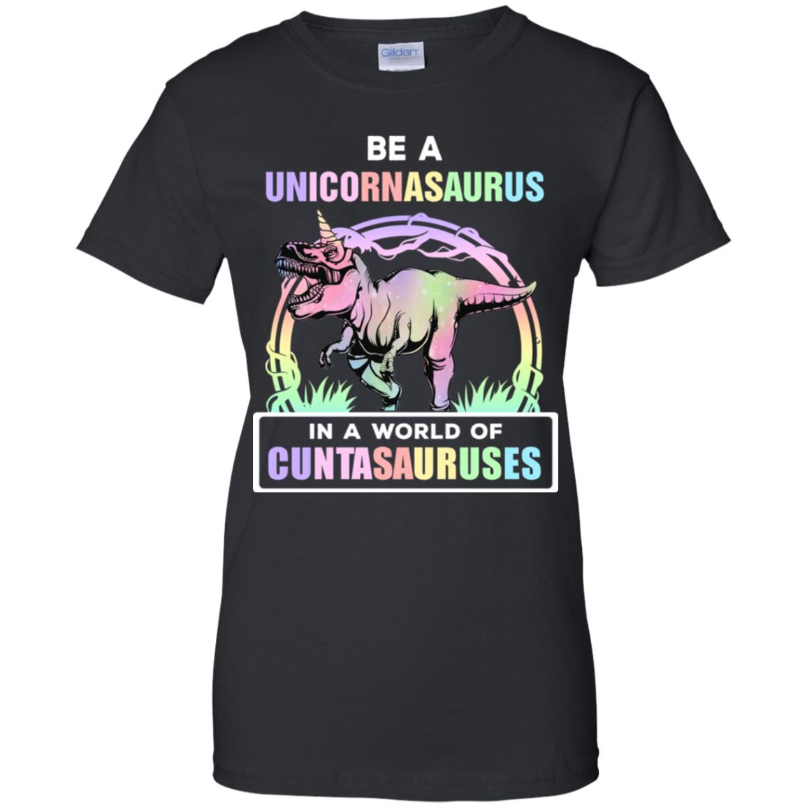 Be A Unicornasaurus Rex A World Of Cuntasauruses T-Shirt & Tank Top | Teecentury.com