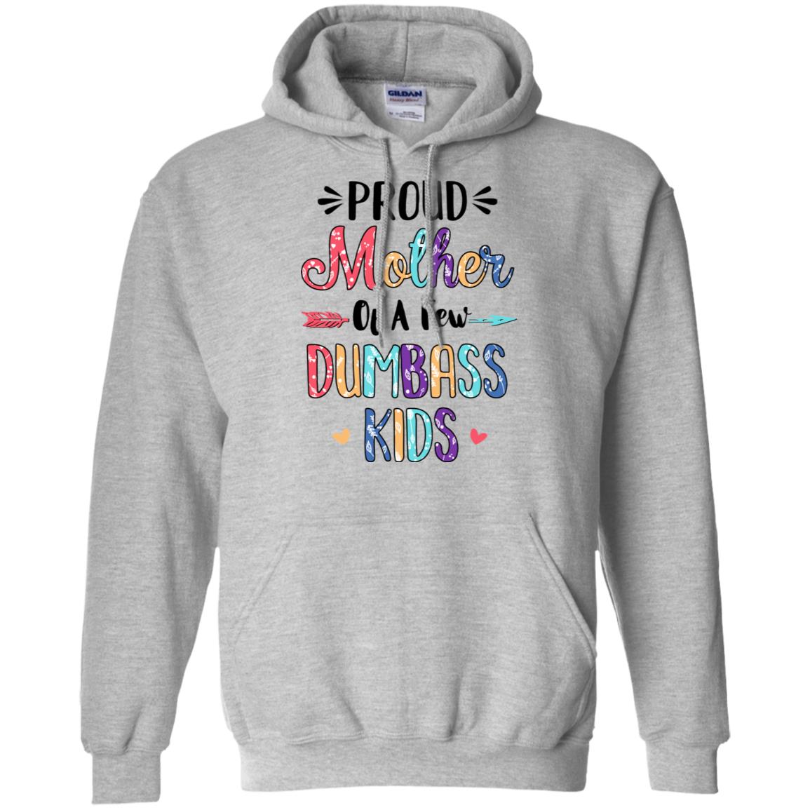 Proud Mother Of A Few Dumbass Kids Colour Mother Gift T-Shirt & Hoodie | Teecentury.com