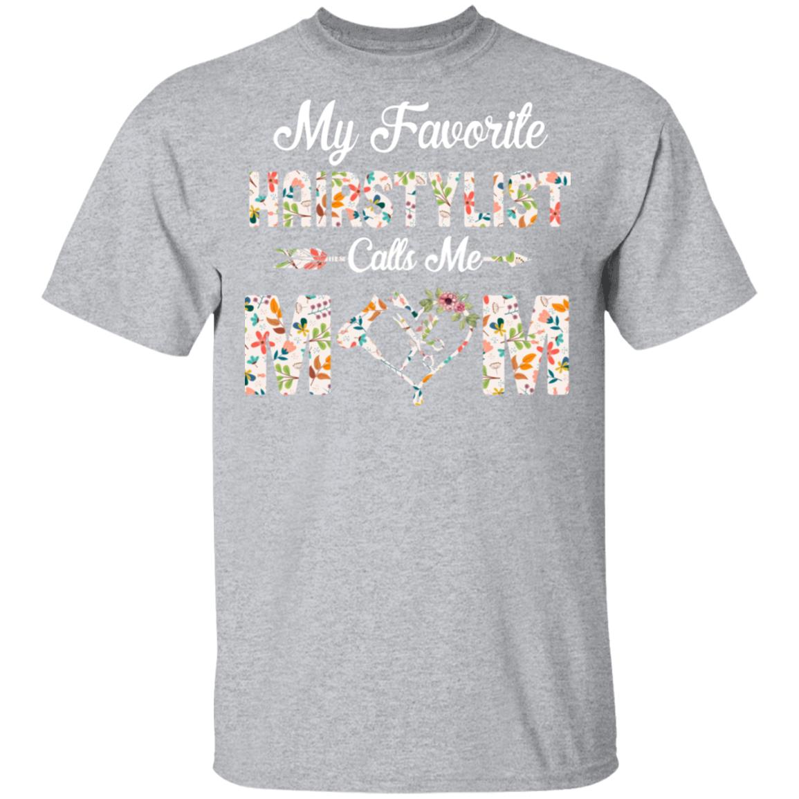 My Favorite Hairstylist Calls Me Mom Mothers Day Gifts T-Shirt & Tank Top | Teecentury.com